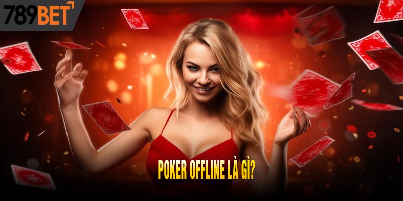 Học Hỏi Cách Chơi Poker Offline Đánh Bại Mọi Đối Thủ