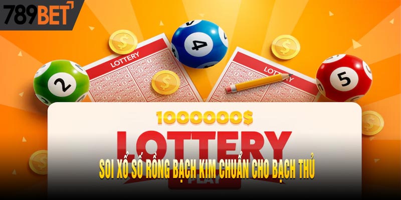 Soi Xổ Số Rồng Bạch Kim Chuẩn Cho Bạch Thủ